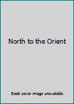 Hardcover North to the Orient Book