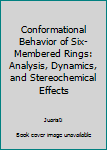 Hardcover Conformational Behavior of Six-Membered Rings: Analysis, Dynamics, and Stereochemical Effects Book