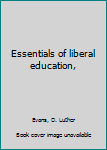 Unknown Binding Essentials of liberal education, Book