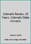 Unknown Binding Colorado Review, 25 Years, Colorado State Universi Book