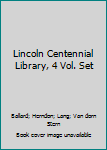 Hardcover Lincoln Centennial Library, 4 Vol. Set Book