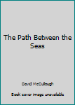 Unknown Binding The Path Between the Seas Book