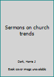 Unknown Binding Sermons on church trends Book