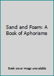 Hardcover Sand and Foam: A Book of Aphorisms Book