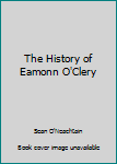 Paperback The History of Eamonn O'Clery [Irish] Book