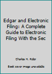 Loose Leaf Edgar and Electronic Filing: A Complete Guide to Electronic Filing With the Sec Book