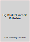 Hardcover Big Bankroll :Arnold Rothstein Book