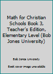 Ring-bound Math for Christian Schools Book 3, Teacher's Edition, Elementary Level (Bob Jones University) Book