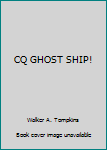 Unknown Binding CQ GHOST SHIP! Book