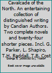 Hardcover Cavalcade of the North. An entertaining collection of distinguished writing by Candian Authors. Two complete novels and twenty-four shorter pieces. Incl. G. Parker, L. Shapiro, T.H. Raddall, T.B. Cost Book