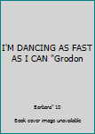 Unknown Binding I'M DANCING AS FAST AS I CAN "Grodon Book