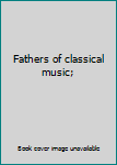 Unknown Binding Fathers of classical music; Book