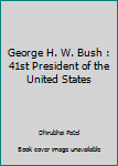 Paperback George H. W. Bush : 41st President of the United States Book