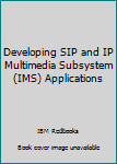 Paperback Developing SIP and IP Multimedia Subsystem (IMS) Applications Book