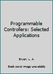 Hardcover Programmable Controllers: Selected Applications Book
