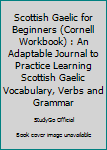 Scottish Gaelic for Beginners (Cornell Workbook) : An Adaptable Journal to Practice Learning Scottish Gaelic Vocabulary, Verbs and Grammar