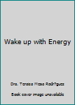 Paperback Wake up with Energy Book