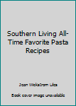 Hardcover Southern Living All-Time Favorite Pasta Recipes Book