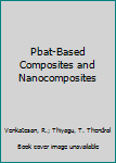 Hardcover Pbat-Based Composites and Nanocomposites Book