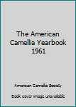 Hardcover The American Camellia Yearbook 1961 Book