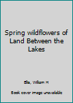 Unknown Binding Spring wildflowers of Land Between the Lakes Book