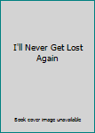 Paperback I'll Never Get Lost Again Book