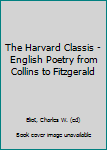 Hardcover The Harvard Classis - English Poetry from Collins to Fitzgerald Book