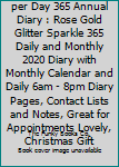 Paperback Boss Lady 2020 Page per Day 365 Annual Diary : Rose Gold Glitter Sparkle 365 Daily and Monthly 2020 Diary with Monthly Calendar and Daily 6am - 8pm Diary Pages, Contact Lists and Notes, Great for Appointments Lovely, Christmas Gift Book