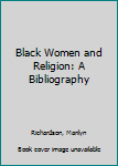 Hardcover Black Women and Religion: A Bibliography Book