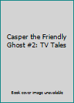 Paperback Casper the Friendly Ghost #2: TV Tales Book