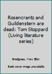 Rosencrantz and Guildenstern are dead: Tom Stoppard (Living literature series)