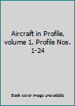 Hardcover Aircraft in Profile, volume 1, Profile Nos. 1-24 Book