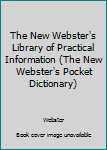 Unknown Binding The New Webster's Library of Practical Information (The New Webster's Pocket Dictionary) Book