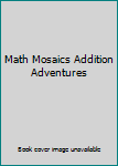 Paperback Math Mosaics Addition Adventures Book