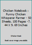 Paperback Chicken Notebook : Funny Chicken Whisperer Farmer - 50 Sheets, 100 Pages -7. 44 X 9. 69 Inches Book
