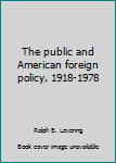 Hardcover The public and American foreign policy, 1918-1978 Book