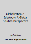 Globalization & Ideology: A Global Studies Perspective