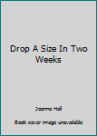 Hardcover Drop A Size In Two Weeks Book