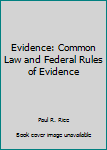 Hardcover Evidence: Common Law and Federal Rules of Evidence Book