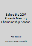 Paperback Ballerz the 2007 Phoenix Mercury Championship Season Book