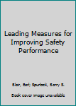 Hardcover Leading Measures for Improving Safety Performance Book
