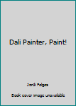 Hardcover Dali Painter, Paint! Book