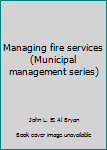 Managing fire services