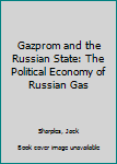 Hardcover Gazprom and the Russian State: The Political Economy of Russian Gas Book