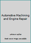 Unknown Binding Automotive Machining and Engine Repair Book