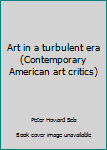 Hardcover Art in a turbulent era (Contemporary American art critics) Book