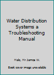Hardcover Water Distribution Systems a Troubleshooting Manual Book