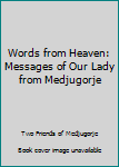 Paperback Words from Heaven: Messages of Our Lady from Medjugorje Book