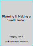 Hardcover Planning & Making a Small Garden Book