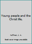 Hardcover Young people and the Christ life, Book